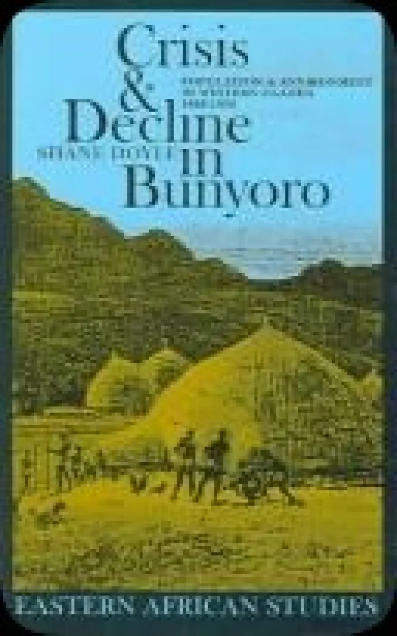 بحران و افول در بونیورو: جمعیت و محیط زیست در غرب اوگاندا  ۱۸۶۰-۱۹۵۵