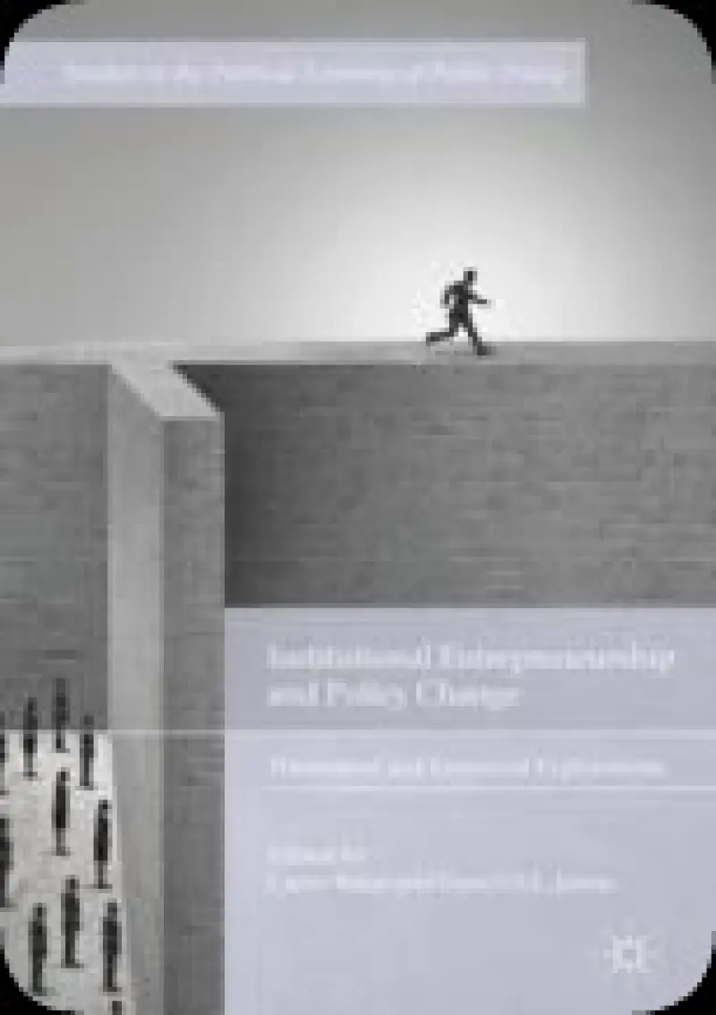 Institutional Entrepreneurship and Policy Change : Theoretical and Empirical Explorations   