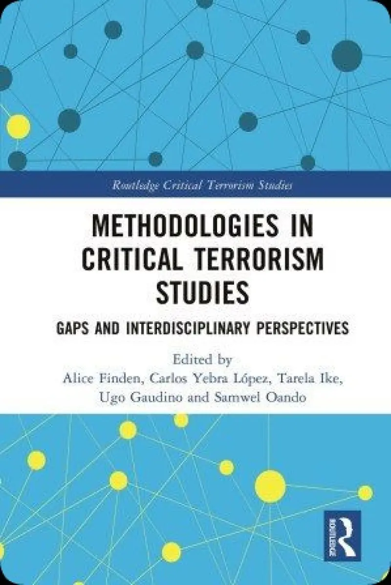 Methodologies in Critical Terrorism Studies; Gaps and Interdisciplinary Perspectives; 