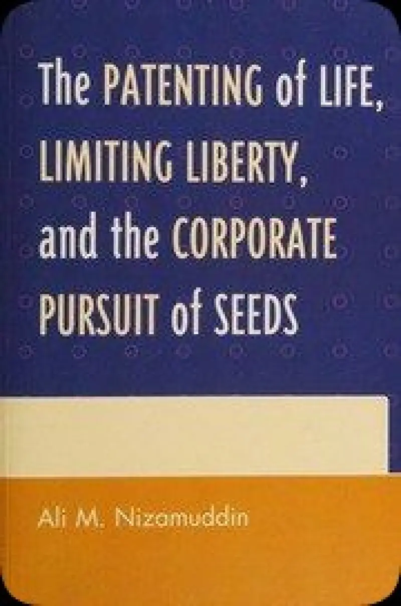 The Patenting of Life  Limiting Liberty  and the Corporate Pursuit of Seeds