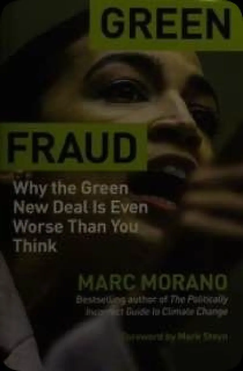 Green Fraud : Why the Green New Deal Is Even Worse Than You Think   