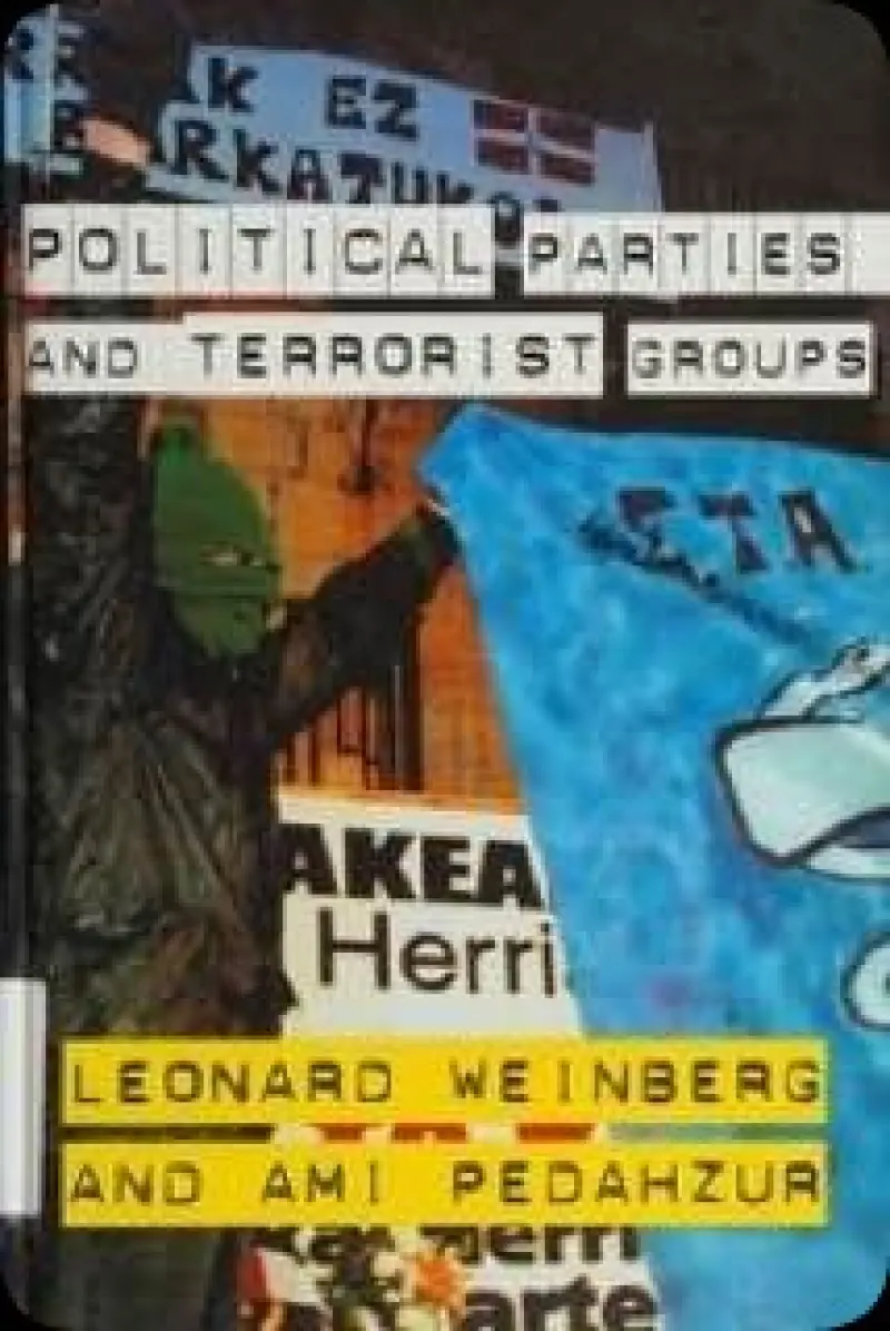 Political Parties and Terrorist Groups 2nd ed.  Extremism and Democracy    Ami Pedahzur; Leonard Weinberg   