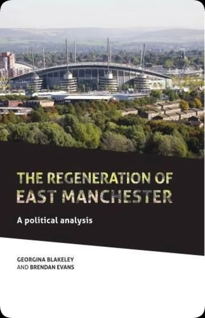 The Regeneration of East Manchester : A Political Analysis   