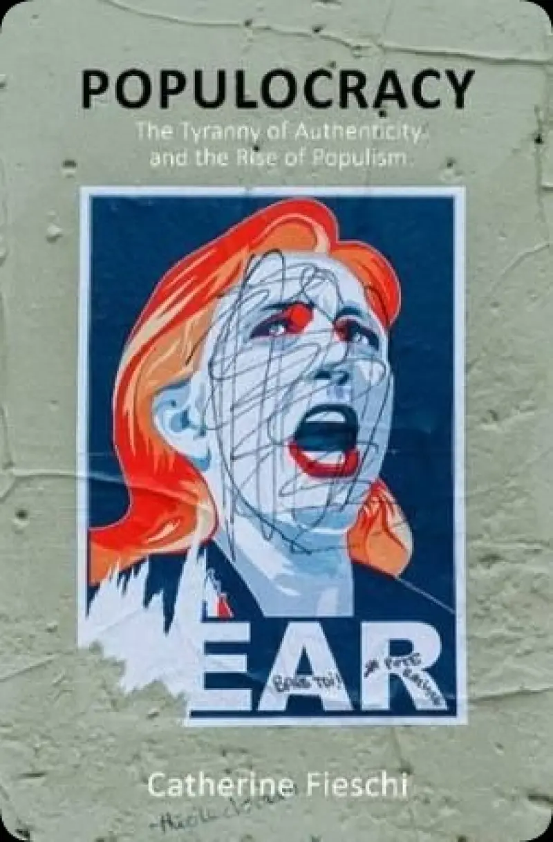Populocracy: The Tyranny of Authenticity and the Rise of Populism  Comparative Political Economy    