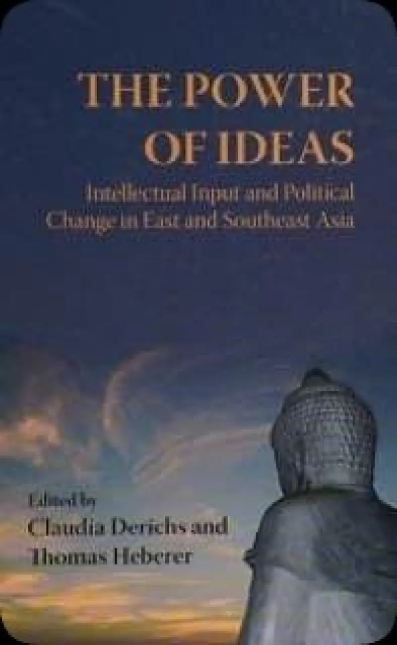The Power Of Ideas: Intellectual Input And Political Change In East And Southeast Asia  studies In Asian Topics 