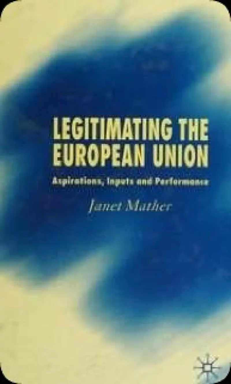 Legitimating the European Union : aspirations  inputs  and performance   